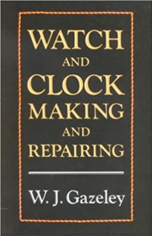 Watch and Clock Making and Repairing, Hardback Book Watch and Clock Making and Repairing, Hardback Book