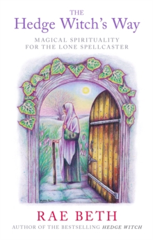 The Hedge Witch's Way : Magical Spirituality for the Lone Spellcaster, Paperback Book The Hedge Witch's Way : Magical Spirituality for the Lone Spellcaster, Paperback Book