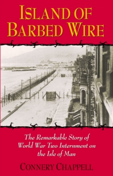 Island of Barbed Wire : The Remarkable Story of World War Two Internment on the Isle of Man, Paperback Book Island of Barbed Wire : The Remarkable Story of World War Two Internment on the Isle of Man, Paperback Book