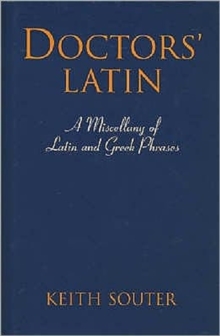 Doctors' Latin : A Miscellany of Latin and Greek Phrases, Hardback Book Doctors' Latin : A Miscellany of Latin and Greek Phrases, Hardback Book