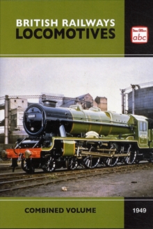 ABC British Railways Locomotives Combined Volume 1949, Hardback Book ABC British Railways Locomotives Combined Volume 1949, Hardback Book