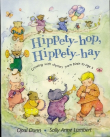 Hippety-Hop, Hippety-Hay : Growing with Rhymes from Birth to Age 3, Paperback Book Hippety-Hop, Hippety-Hay : Growing with Rhymes from Birth to Age 3, Paperback Book