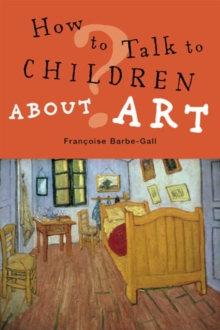 How to Talk to Children About Art, Paperback Book How to Talk to Children About Art, Paperback Book