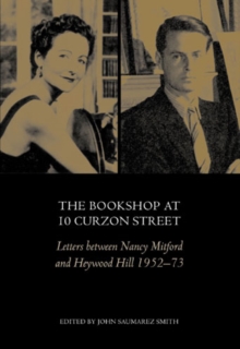 The Bookshop at 10 Curzon Street : Letters Between Nancy Mitford and Heywood Hill 1952-73, Paperback Book The Bookshop at 10 Curzon Street : Letters Between Nancy Mitford and Heywood Hill 1952-73, Paperback Book