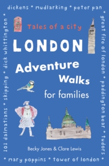 London Adventure Walks for Families : Tales of a City