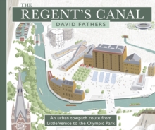 The Regent's Canal : An Urban Towpath Route from Little Venice to the Olympic Park, Paperback / softback Book The Regent's Canal : An Urban Towpath Route from Little Venice to the Olympic Park, Paperback / softback Book