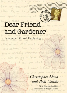 Dear Friend and Gardener: Letters on Life and Gardening, Hardback Book Dear Friend and Gardener: Letters on Life and Gardening, Hardback Book