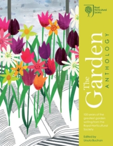 RHS the Garden Anthology : Celebrating the Best Garden Writing from the Royal Horticultural Society, Hardback Book RHS the Garden Anthology : Celebrating the Best Garden Writing from the Royal Horticultural Society, Hardback Book