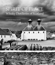 Spirit of Place : Whisky Distilleries of Scotland, Hardback Book Spirit of Place : Whisky Distilleries of Scotland, Hardback Book