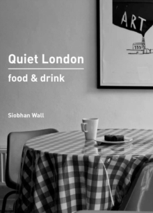 Quiet London: Food & Drink, Paperback Book Quiet London: Food & Drink, Paperback Book
