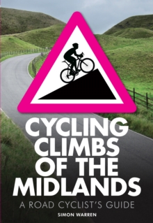 Cycling Climbs of the Midlands, Paperback / softback Book Cycling Climbs of the Midlands, Paperback / softback Book