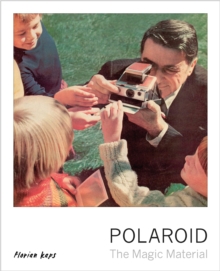 Polaroid : The Magic Material, Hardback Book Polaroid : The Magic Material, Hardback Book