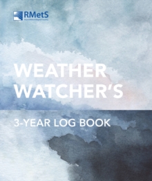 The Royal Meteorological Society Weather Watcher's Three-Year Log Book, Paperback / softback Book The Royal Meteorological Society Weather Watcher's Three-Year Log Book, Paperback / softback Book