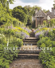 The Secret Gardeners (updated edition) : Britain's Creatives Reveal Their Private Sanctuaries