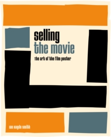 Selling the Movie : The Art of the Film Poster, Hardback Book Selling the Movie : The Art of the Film Poster, Hardback Book