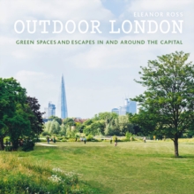 Outdoor London : Green spaces and escapes in and around the capital