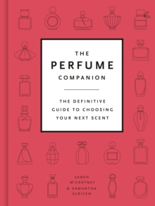 The Perfume Companion : The Definitive Guide to Choosing Your Next Scent