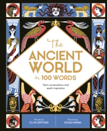 The Ancient World in 100 Words, Hardback Book The Ancient World in 100 Words, Hardback Book