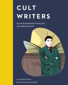 Cult Writers : 50 Nonconformist Novelists You Need to Know, Hardback Book Cult Writers : 50 Nonconformist Novelists You Need to Know, Hardback Book