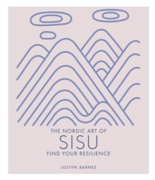 The Nordic Art of Sisu : Find Your Resilience