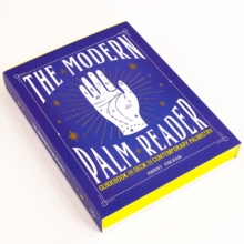 The Modern Palm Reader : Reading Digits, Prints and Patterns to Reveal Personality