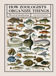 How Zoologists Organize Things : The Art of Classification