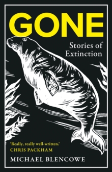 Gone : A search for what remains of the world's extinct creatures