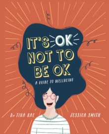 It's OK Not to Be OK : A Guide to Wellbeing