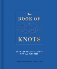 The Book of Knots : Over 125 Practical Knots for All Purposes