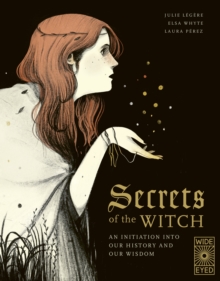 Secrets of the Witch : An initiation into our history and our wisdom