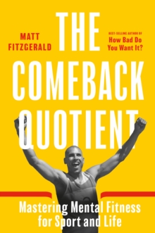 The Comeback Quotient : Mastering Mental Fitness for Sport and Life