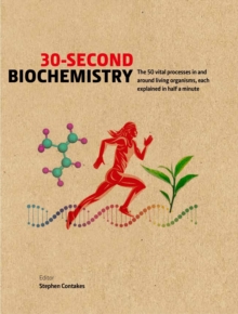 30-Second Biochemistry : The 50 vital processes in and around living organisms, each explained in half a minute