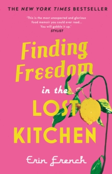 Finding Freedom in the Lost Kitchen : THE NEW YORK TIMES BESTSELLER