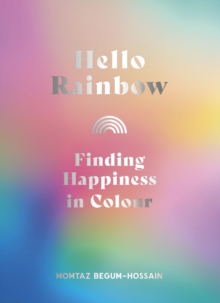 Hello Rainbow : Finding Happiness in Colour