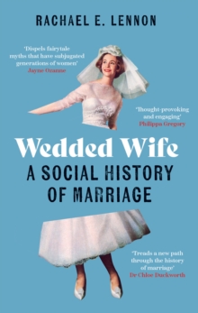 Wedded Wife : A Social History of Marriage