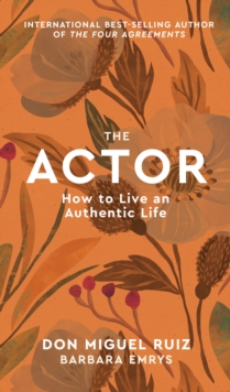 Actor : How to Live an Authentic Life