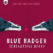 Blue Badger And The Beautiful Berry : Volume 3