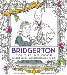 Unofficial Bridgerton Colouring Book : Gorgeous Gowns & Hunky Heroes for Fans of the Show