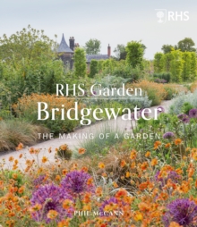 RHS Garden Bridgewater : The Making of a Garden