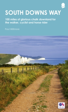 South Downs Way : 100 miles of glorious chalk downland for the walker, cyclist and horse rider