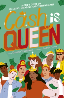 Cash Is Queen : A Girls Guide To Securing, Spending And Stashing Cash