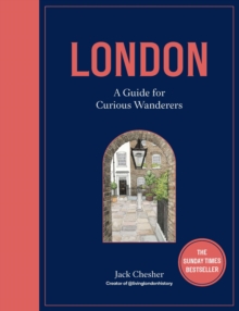 London: A Guide For Curious Wanderers : THE SUNDAY TIMES BESTSELLER