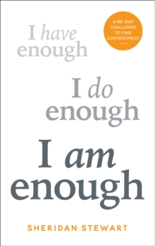 I Am Enough : A 90-day challenge to find contentment