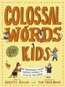 Colossal Words for Kids : 75 Tremendous Words: Neatly Defined to Stick in the Mind (WINNER of the CLiPPA Poetry Prize 2025)