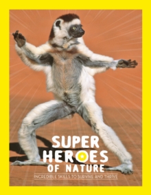 Superheroes of Nature : Incredible Skills to Survive and Thrive