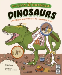 Up Close and Incredible: Dinosaurs : A prehistoric adventure with a 3 magnifying glass Volume 2