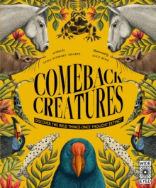 Comeback Creatures : Discover the Wild Things Once Thought Extinct?