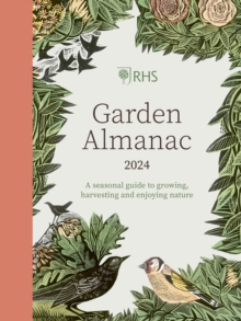 RHS Garden Almanac 2024 : A seasonal guide to growing, harvesting and enjoying nature