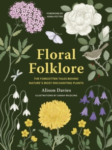 Floral Folklore : The forgotten tales behind natures most enchanting plants