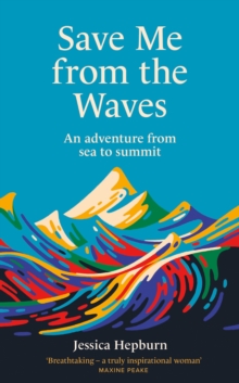 Save Me from the Waves : An adventure from sea to summit